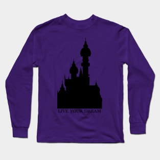 Live Your Dream Castle Long Sleeve T-Shirt